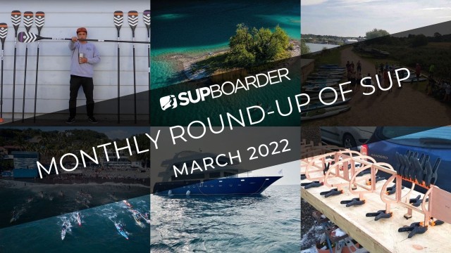 Monthly Round-up of SUP / March 2022